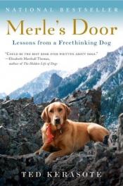book cover of Merle's Door - Lessons from a Freethinking Dog by Ted Kerasote