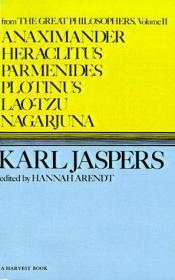 book cover of Anaximander, Heraclitus, Parmenides, Plotinus, Lao-Tzu, Nagarjuna: From the Great Philosophers: The Original Thinkers (H by Karl Jaspers