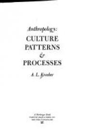 book cover of Anthropology: culture patterns & processes by Alfred L. Kroeber