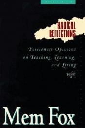 book cover of Radical reflections : passionate opinions on teaching, learning, and living by Mem Fox