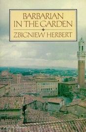 book cover of Barbarian in the Garden by Zbigniew Herbert