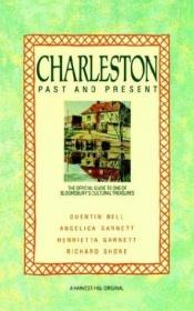 book cover of Charleston: Past and Present: The Official Guide to One of Bloomsbury's Cultural Treasures by Quentin Bell