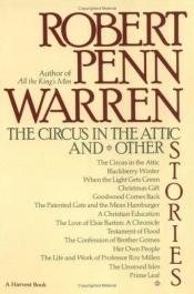 book cover of The Circus in the Attic: and Other Stories by Robert Penn Warren