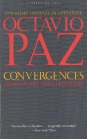 book cover of Convergences: Essays on Art and Literature by Octavio Paz