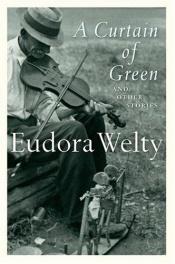 book cover of A Curtain of Green by Eudora Welty