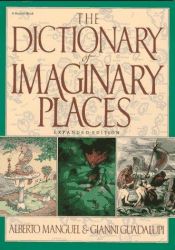book cover of The Dictionary of Imaginary Places by Alberto Manguel|Gianni Guadalupi