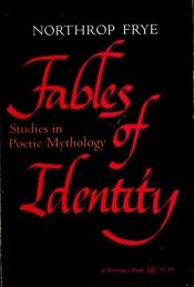 book cover of Fables of Identity: Studies in Poetic Mythology by Northrop Frye