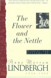 book cover of Flower And The Nettle by Anne Morrow Lindbergh