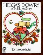 book cover of Helga's Dowry: A Troll Love Story by Tomie dePaola