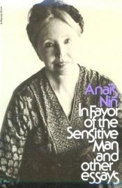 book cover of In favor of the sensitive man, and other essays by Anais Nin
