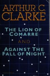 book cover of The Lion of Comarre and Against the Fall of Night by آرثر سي كلارك
