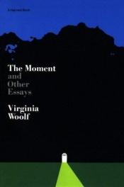 book cover of The moment, and other essays by Virginia Woolf
