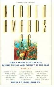 book cover of Nebula Awards 26 by James K. Morrow