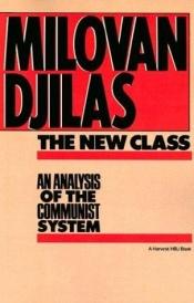 book cover of The New Class: an analysis of the Communist system by Milovan Djilas