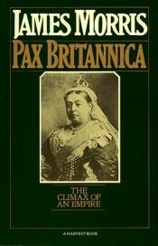book cover of Pax Britannica: Climax of an Empire (Pax Britannica 2) by James Morris