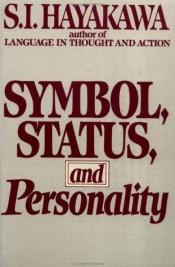 book cover of Symbol, status, and personality by S. I. Hayakawa
