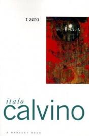 book cover of t zero by Italo Calvino