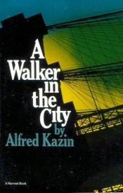 book cover of A walker in the city by Alfred Kazin