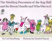 book cover of Wedding Procession of the Rag Doll and the Broom Handle and Who Was in It by Carl Sandburg