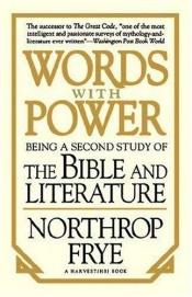 book cover of The Collected Works of Northrop Frye, Vol. 26: Words With Power: Being a Second Study of 'The Bible and Literature' by Northrop Frye