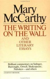 book cover of Writing On The Wall & Other Lit Essays by Mary McCarthy