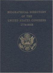 book cover of Biographical directory of the United States Congress, 1774-2005 : the Continental Congress, September 5, 1774, to Octobe by The United States of America