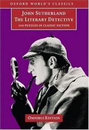 book cover of The Literary Detective: 100 Puzzles in Classic Fiction: Omnibus Edition by John Sutherland