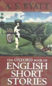 book cover of The Oxford Book of English Short Stories (Oxford Books of Prose S.) by A.S. Byatt