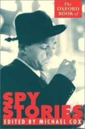 book cover of The Oxford book of spy stories by Michael Cox