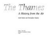 book cover of The Thames: A History from the Air by Christopher D. Stanley|Leslie Banks