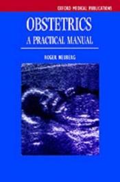 book cover of Obstetrics: A Practical Manual (Oxford Medical Publications) by Roger Neuberg