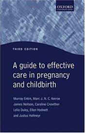 book cover of A Guide to Effective Care in Pregnancy and Childbirth (Oxford Medical Publications) by Murray Enkin