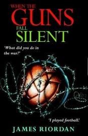 book cover of When the Guns Fall Silent by James Riordan