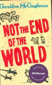 book cover of Not the End of the World by Geraldine McGaughrean