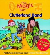 book cover of The Magic Key: Clutterland Band (The Magic Key Story Books) by Sue Mongredien