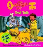 book cover of The Magic Key: Troll Talk (The Magic Key Story Books) by Sue Mongredien