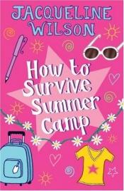 book cover of How to Survive Summer Camp by Jacqueline Wilson