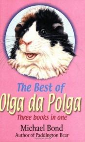 book cover of The Best of Olga Da Polga: Three Books in One: "The Tales of Olga Da Polga", "Olga Meets Her Match", "Olga Carries On" by Michael Bond