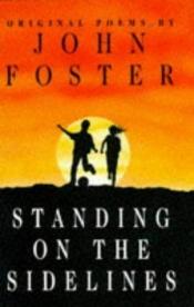 book cover of Standing on the Sidelines by John Foster