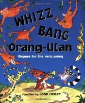 book cover of Whizz, Bang, Orang-utan by John Foster