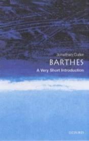 book cover of Very Short Introductions - Barthes: A Very Short Introduction by Jonathan Culler