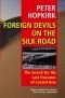 Foreign Devils On The Silk Road: The Search For The Lost Cities And Treasures Of Chinese Central Asia