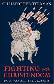 book cover of Fighting for Christendom: Holy War and the Crusades by Christopher Tyerman