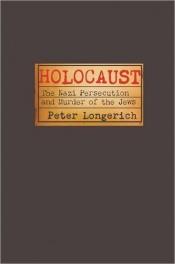 book cover of Holocaust : the Nazi persecution and murder of the Jews by Peter Longerich