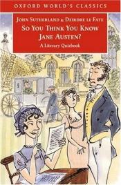 book cover of So you think you know Jane Austen? by John Sutherland