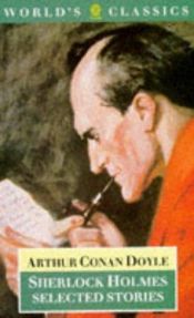 book cover of Sherlock Holmes: Selected Stories by Артур Конан Дойль