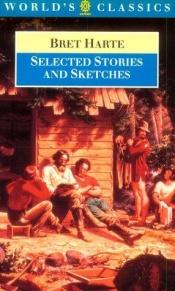 book cover of Selected Stories and Sketches by Bret Harte