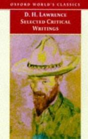 book cover of Selected critical writings by D. H. Lawrence