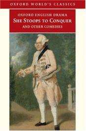 book cover of She Stoops to Conquer and Other Comedies by Oliver Goldsmith