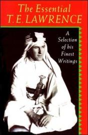 book cover of The essential T. E. Lawrence by T. E. Lawrence